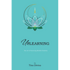 Unlearning: The Art of Practicing Mindful Positivity. - Paperback