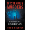 Mysterious Murders: True Crime Tales of Unsolved Murder Cases and Mysterious Deaths - Paperback