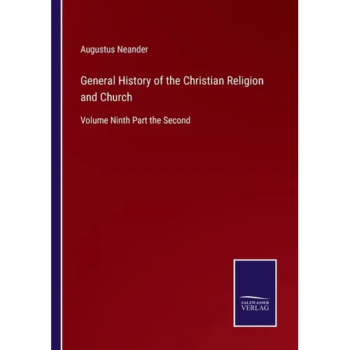 General History of the Christian Religion and Church: Volume Ninth Part the Second - Paperback