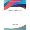 Life Power and How to Use It - Paperback