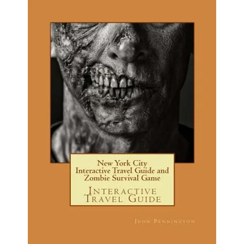 New York City Interactive Travel Guide and Zombie Survival Game: Interactive Travel Guide - Paperback