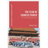 The Fear of Chinese Power: An International History - Hardcover