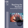 Reaching the Resistant: Barriers and Bridges for Mission - Paperback