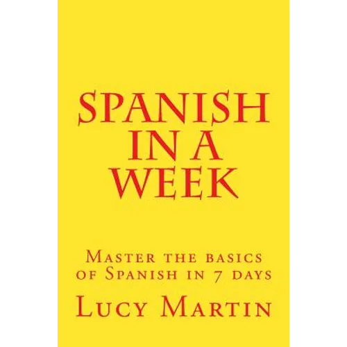 Spanish in a week: Master the basics of Spanish in 7 days - Paperback