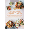 Sous Vide Ketogenic Cookbook: Low-carb, High-fat, Satisfying Sous Vide Recipes. The Ultimate Keto Cookbook to fix Your Metabolism, Lose Weight and Sta - Paperback