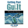 Getting Past Guilt (Forgiven Forever): Embracing God's Forgiveness - Paperback