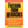 Freedom from Headaches: A Personal Guide for Understanding and Treating Headache, Face, and Neck Pain - Paperback