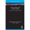 Ethics and the Good Nurse: Character in the Professional Domain - Hardcover