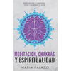 Meditacion, Chakras y Espiritualidad: Meditacion y Chakras para cambiar tu vida - Hardcover