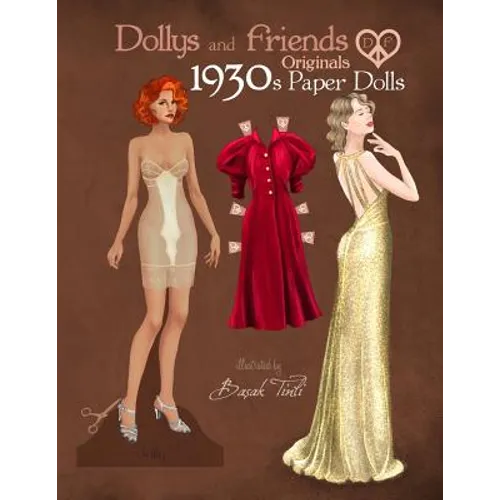 Dollys and Friends Originals 1930s Paper Dolls: Glamorous Thirties Vintage Fashion Paper Doll Collection - Paperback