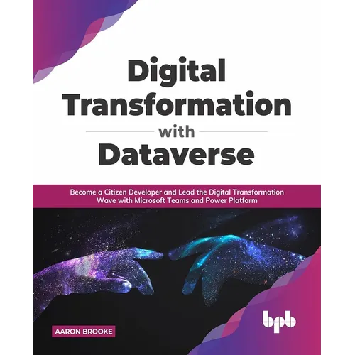 Digital transformation with dataverse: Become a citizen developer and lead the digital transformation wave with Microsoft Teams and Power Platform - Paperback