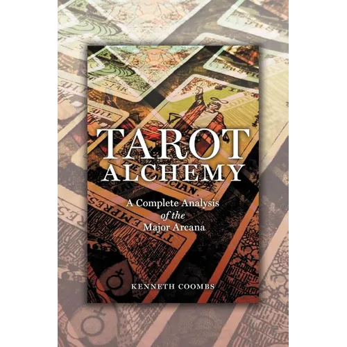 Tarot Alchemy: A Complete Analysis of the Major Arcana - Paperback