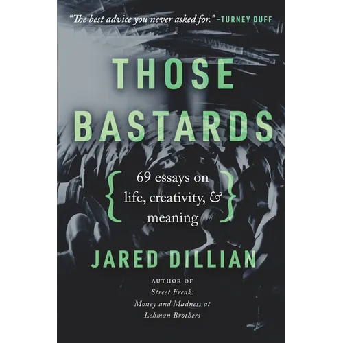 Those Bastards: 69 essays on life, creativity, & meaning - Paperback