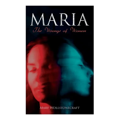 Maria - The Wrongs of Woman - Paperback