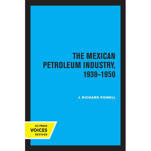 The Mexican Petroleum Industry, 1938-1950 - Paperback