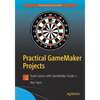 Practical Gamemaker Projects: Build Games with Gamemaker Studio 2 - Paperback