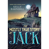 The Mostly True Story of Jack - Paperback