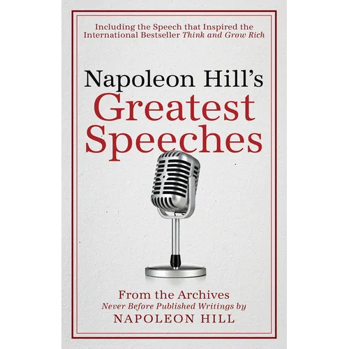 Napoleon Hill's Greatest Speeches: An Official Publication of the Napoleon Hill Foundation(r) - Hardcover