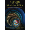 Return to the Brain of Eden: Restoring the Connection Between Neurochemistry and Consciousness - Paperback
