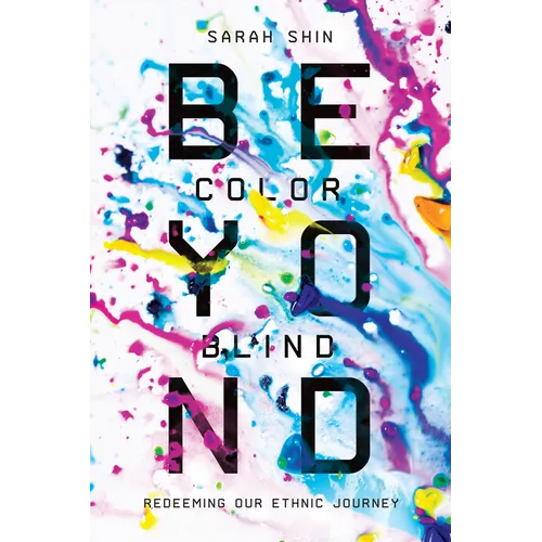 Beyond Colorblind: Redeeming Our Ethnic Journey - Paperback