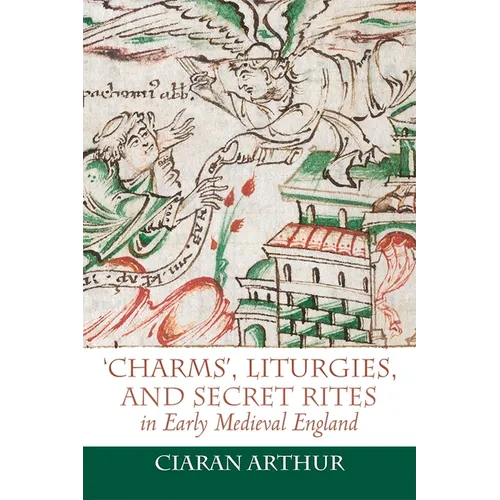 'Charms', Liturgies, and Secret Rites in Early Medieval England - Paperback