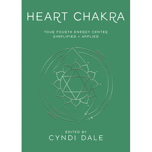 Heart Chakra: Your Fourth Energy Center Simplified and Applied - Paperback