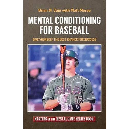 Mental Conditioning for Baseball: Give Yourself the Best Chance for Success - Paperback