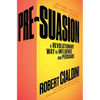 Pre-Suasion: A Revolutionary Way to Influence and Persuade - Paperback