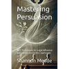 Mastering Persuasion: NLP Techniques for Legal Influence and Connection in the Courtroom - Paperback