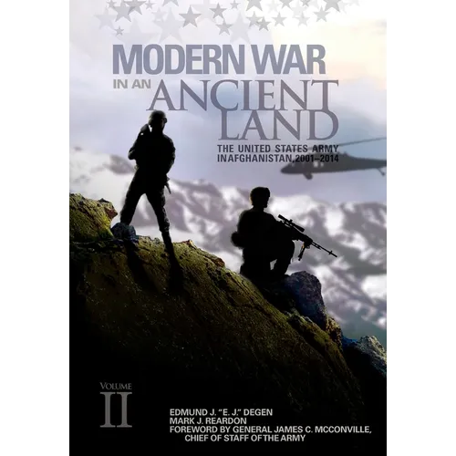 Modern War in an Ancient Land: The United States Army in Afghanistan, 2001-2014 Volume II: The United States Army in Afghanistan, 2001-2014. Volume II - Paperback