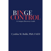 Binge Control: A Compact Recovery Guide - Paperback