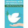 Devotional Book For Teenage Guys A Must-have Book For Every Teenager: Balance Your Life And Relationship - Paperback