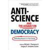 Anti-Science and the Assault on Democracy: Defending Reason in a Free Society - Hardcover