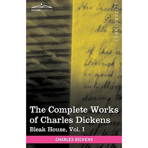 The Complete Works of Charles Dickens (in 30 Volumes, Illustrated): Bleak House, Vol. I - Hardcover