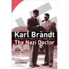 Karl Brandt: The Nazi Doctor: Medicine and Power in the Third Reich - Hardcover