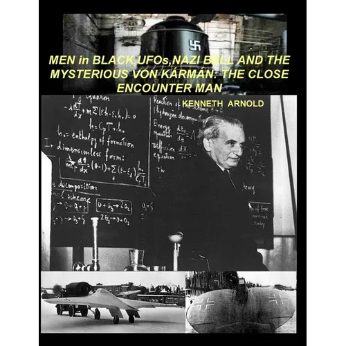 MEN in BLACK, UFOs, NAZI BELL AND THE MYSTERIOUS VON KÁRMÁN: The Close Encounter Man - Paperback