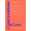 Conversations on Love: Lovers, Strangers, Parents, Friends, Endings, Beginnings - Paperback