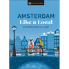 Amsterdam Like a Local: By the People Who Call It Home - Hardcover
