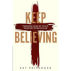 Keep Believing: Finding God in Your Deepest Struggles (2019 Edition) - Paperback