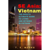 SE Asia: Vietnam: The Expat's Ultimate Guide to Living and Retiring in Vietnam - Paperback