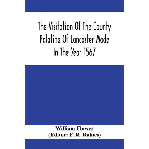 The Visitation Of The County Palatine Of Lancaster Made In The Year 1567 - Paperback
