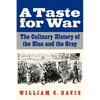 A Taste for War: The Culinary History of the Blue and the Gray - Paperback