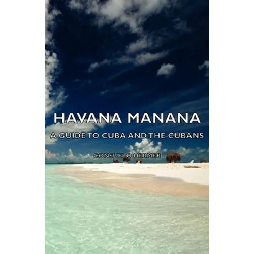 Havana Manana - A Guide to Cuba and the Cubans - Hardcover