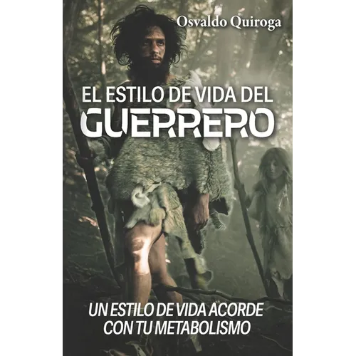 El estilo de vida del guerrero: Un estilo de vida acorde con tu metabolismo - Paperback