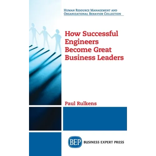 How Successful Engineers Become Great Business Leaders - Hardcover