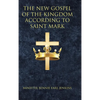 The New Gospel of the Kingdom According to Saint Mark - Hardcover