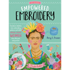 Empowered Embroidery: Transform Sketches Into Embroidery Patterns and Stitch Strong, Iconic Women from the Past and Present - Paperback