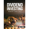 Dividend Investing Made Easy 2022: Imagine how your life would change, if you knew that you were on the proven path to wealth - Hardcover