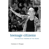 Teenage Citizens: The Political Theories of the Young - Hardcover