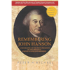 Remembering John Hanson: A biography of the first president of the original United States government - Paperback